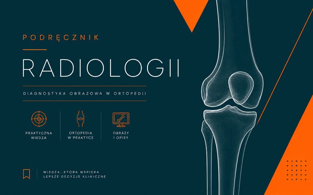 Podręcznik radiologii i diagnostyki obrazowej w ortopedii